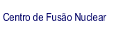 Centro de Fusão Nuclear