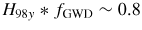 H_{98y}*f_{\rm GWD}\sim 0.8